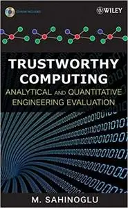 Trustworthy Computing: Analytical and Quantitative Engineering Evaluation (Repost)