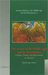 The Future of the Middle Ages and the Renaissance