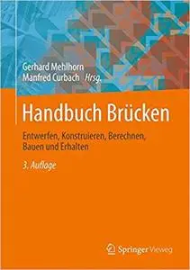 Handbuch Brücken: Entwerfen, Konstruieren, Berechnen, Bauen und Erhalten