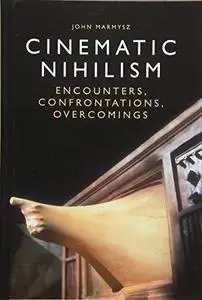 Cinematic Nihilism: Encounters, Confrontations, Overcomings