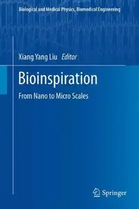 Bioinspiration: From Nano to Micro Scales (Biological and Medical Physics, Biomedical Engineering)