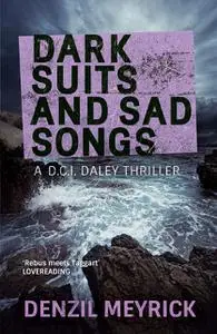 «Dark Suits and Sad Songs» by Denzil Meyrick