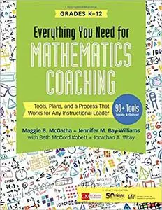 Everything You Need for Mathematics Coaching: Tools, Plans, and a Process That Works for Any Instructional Leader, Grade