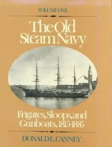 The Old Steam Navy: Frigates, Sloops, and Gunboats, 1815-1885