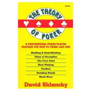 The Theory of Poker: A Professional Poker Player Teaches You How To Think Like One  (Repost) 