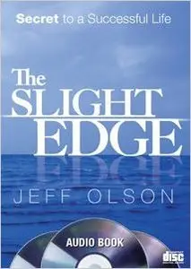The Slight Edge - Secret to a Successful Life