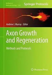 Axon Growth and Regeneration (Methods in Molecular Biology)