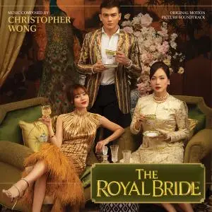 Christopher Wong - The Royal Bride (Original Motion Picture Soundtrack) (2020)