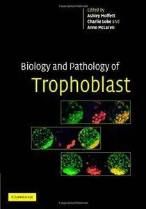Biology and Pathology of Trophoblast