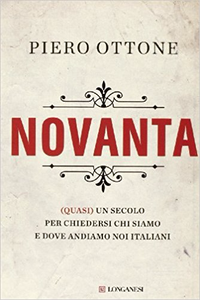 Novanta. (Quasi) un secolo per chiedersi chi siamo e dove andiamo noi italiani - Piero Ottone