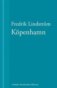 «Köpenhamn : En novell ur När börjar det riktiga livet?» by Fredrik Lindström