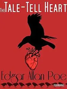 «The Tell-Tale Heart» by Edgar Allan Poe