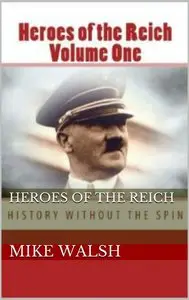 Heroes of the Reich Volume One: To mark 70-years since the Second World War's end