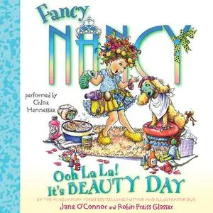 «Fancy Nancy: Ooh La La! It's Beauty Day» by Jane O'Connor