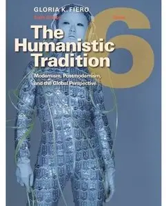 The Humanistic Tradition, Book 6: Modernism, Postmodernism, and the Global Perspective