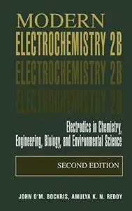 Modern Electrochemistry 2B: Electrodics in Chemistry, Engineering, Biology, and Environmental Science