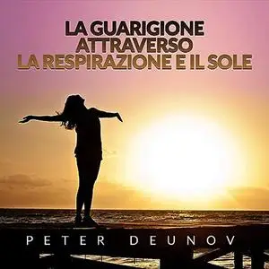«La Guarigione attraverso la Respirazione e il Sole» by Peter Deunov