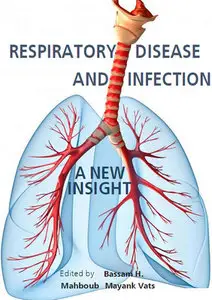 "Respiratory Disease and Infection: A New Insight" ed. by Bassam H. Mahboub