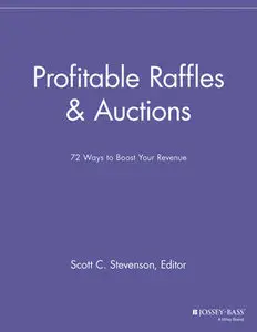 Profitable Raffles and Auctions: 72 Ways to Boost Your Revenue