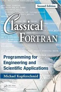 Classical Fortran: Programming for Engineering and Scientific Applications, Second Edition