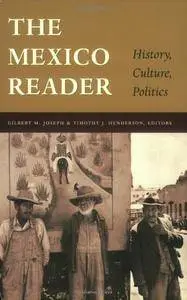 The Mexico Reader: History, Culture, Politics