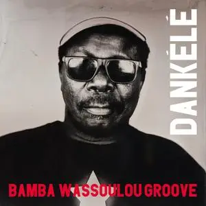Bamba Wassoulou Groove - Dankélé (2020)