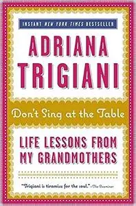 Don't Sing at the Table: Life Lessons from My Grandmothers