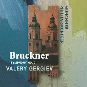 Valery Gergiev & Munich Philharmonic - Bruckner: Symphony No. 7 (2020) [Official Digital Download 24/96]
