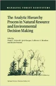 The Analytic Hierarchy Process in Natural Resource and Environmental Decision Making by Daniel Schmoldt