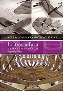 Lofting a Boat: A step-by-step manual (The Adlard Coles Classic Boat series)