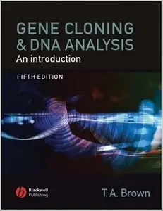 Gene Cloning and DNA Analysis: An Introduction (Brown,Gene Cloning and DNA Analysis) by T. A. Brown