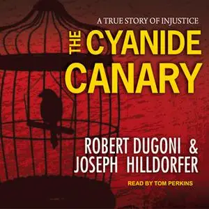 «The Cyanide Canary» by Robert Dugoni,Joseph Hilldorfer