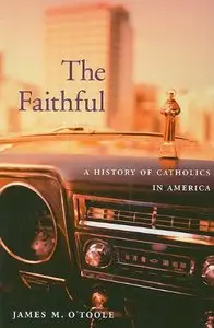 The Faithful: A History of Catholics in America (Repost)
