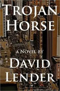 Trojan Horse (A Sasha Del Mira Thriller Book 1) by David Lender