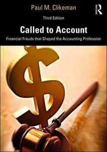 Called to Account: Financial Frauds That Shaped the Accounting Profession, 3rd Edition