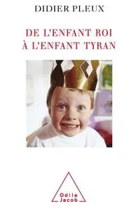 Didier Pleux, "De l'enfant roi à l'enfant tyran"