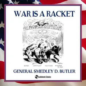 «War is a Racket» by General Smedley D. Butler