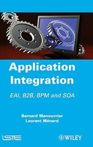 Application Integration: EAI, B2B, BPM and SOA