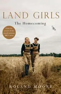 Land Girls: The Homecoming: A moving and heartwarming wartime saga (Land Girls, Book 1)