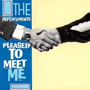 The Replacements - Pleased To Meet Me (Remastered Deluxe Edition)  (1987/2020) [Official Digital Download]