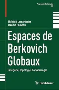 Espaces de Berkovich Globaux: Catégorie, Topologie, Cohomologie