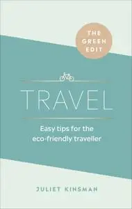 The Green Edit: Travel: Easy tips for the eco-friendly traveller