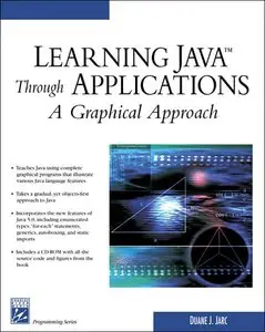 Learning Java Through Applications: A Graphical Approach (Programming Series)