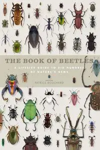 The Book of Beetles: A Life-Size Guide to Six Hundred of Nature's Gems