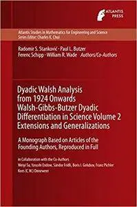 Dyadic Walsh Analysis from 1924 Onwards Walsh-Gibbs-Butzer Dyadic Differentiation in Science