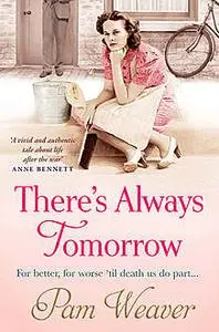 «There’s Always Tomorrow» by Pam Weaver