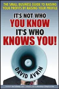 It's Who Knows You!: The Small Business Guide to Raising Your Profits by Raising Your Profile