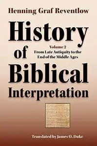 History of Biblical Interpretation, Vol. 2: From Late Antiquity to the End of the Middle Ages