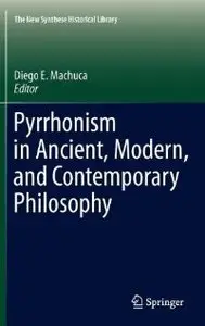 Pyrrhonism in Ancient, Modern, and Contemporary Philosophy (The New Synthese Historical Library)