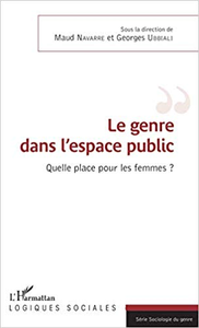Le genre dans l'espace public: Quelle place pour les femmes ? - Maud Navarre & Georges Ubbiali